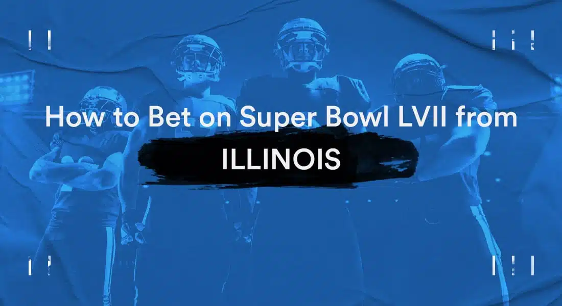 How To Bet On The Super Bowl In Illinois – Illinois Super Bowl Betting Guide