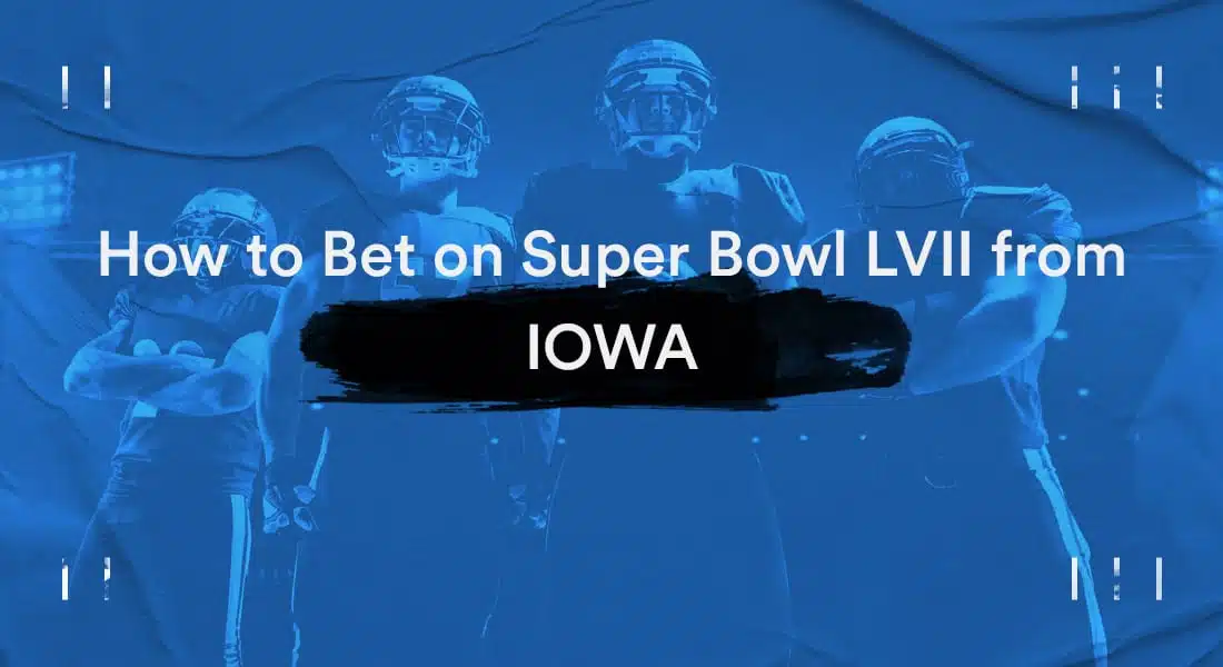 How To Bet On The Super Bowl In Iowa – Iowa Super Bowl Betting Guide