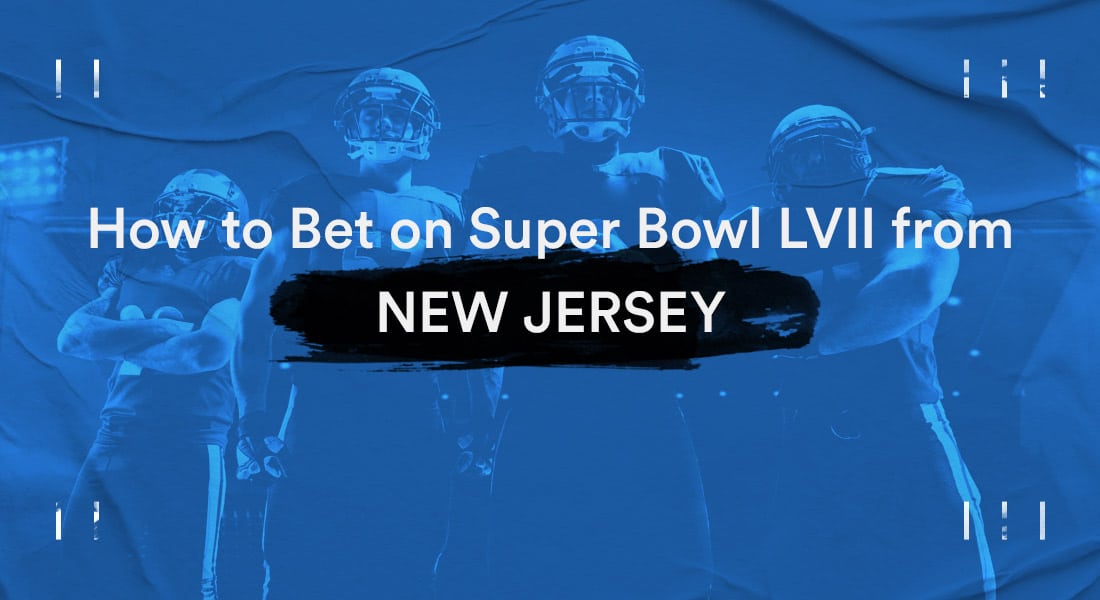 How To Bet On The Super Bowl In New Jersey – NJ Super Bowl Sports Betting Guide