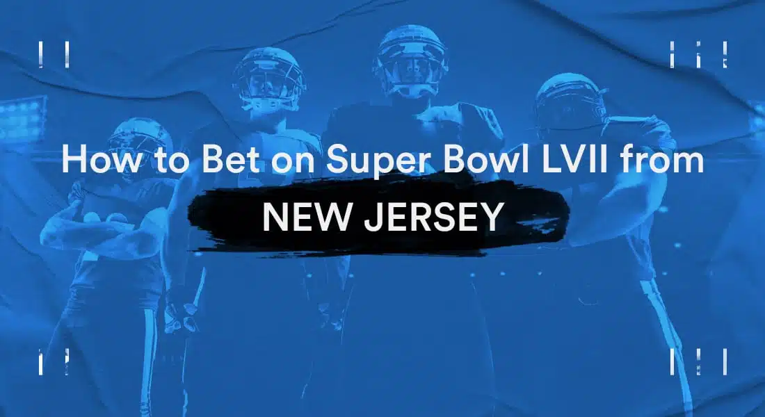 How To Bet On The Super Bowl In New Jersey – NJ Super Bowl Sports Betting Guide